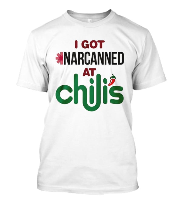 I Got Narcanned At Chilis Pepper Symbol Casual Pub Reference T-Shirt