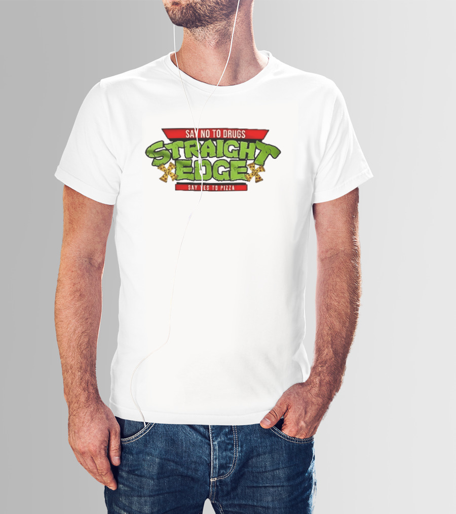Say No To Drugs Say Yes To Pizza Straight Edge Pizza Slices T-Shirt