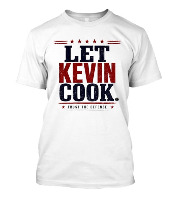 Let Kevin Cook Trust The Defense Kevin Reddington T-Shirt