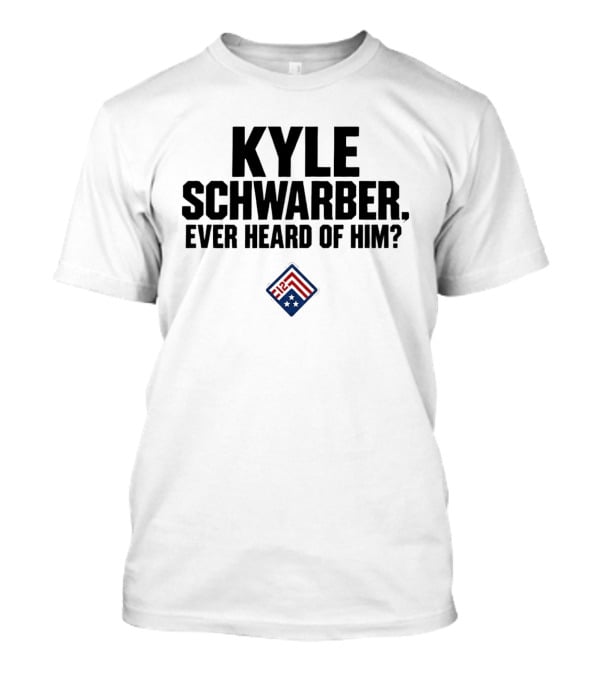 Kyle Schwarber Ever Heard Of Him MLB T-Shirt