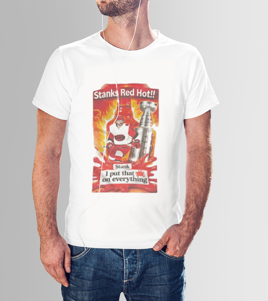 Stanks Red Hot I Put That On Everything Carolina Hurricanes Hockey Stanley Cup Flames Bottles T-Shirt