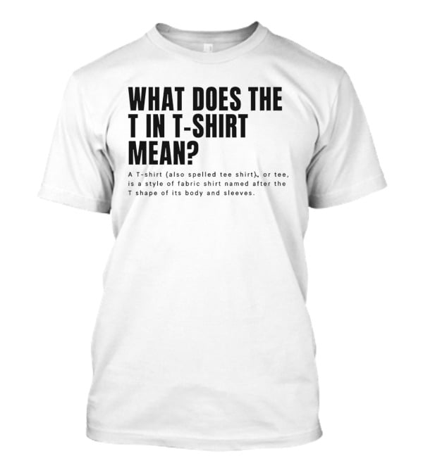 What Does The T In Mean Style Of Fabric Worn On The Upper Body T-Shirt