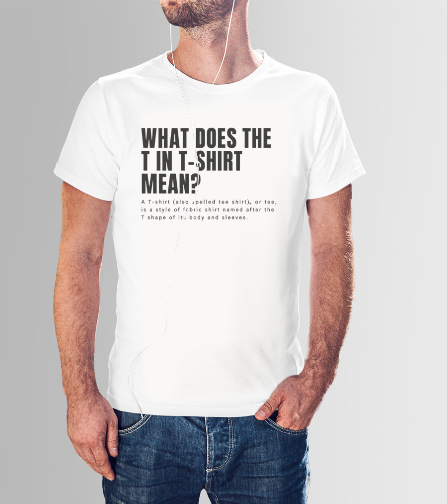 What Does The T In Mean Style Of Fabric Worn On The Upper Body T-Shirt