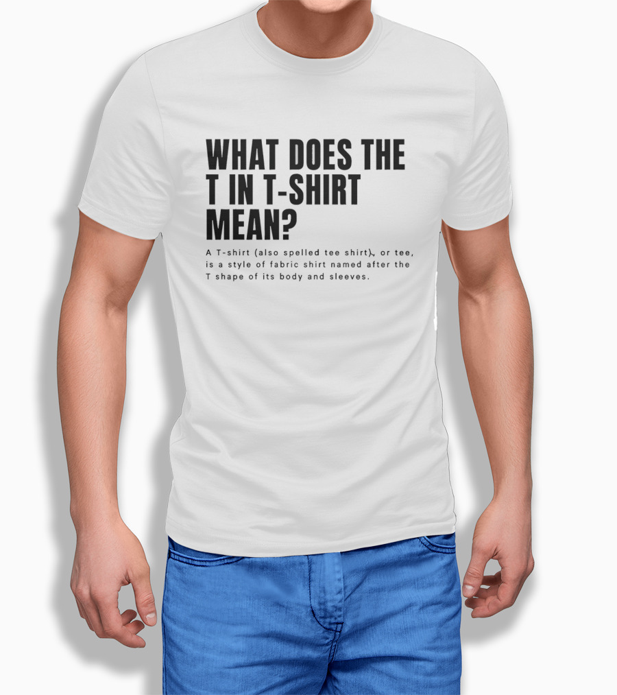 What Does The T In Mean Style Of Fabric Worn On The Upper Body T-Shirt