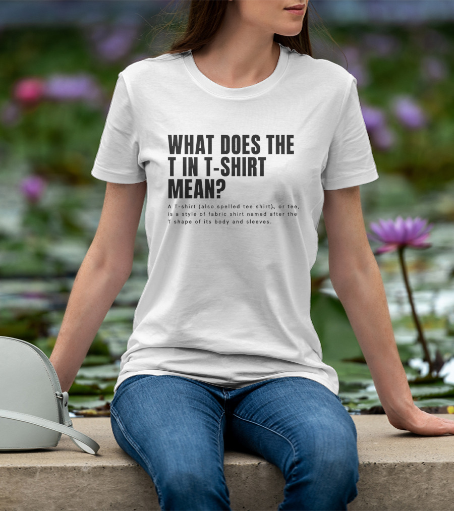 What Does The T In Mean Style Of Fabric Worn On The Upper Body T-Shirt