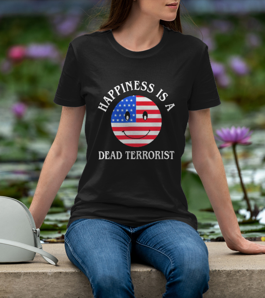 Happiness Is A Dead Terrorist American Flag Smiley T-Shirt
