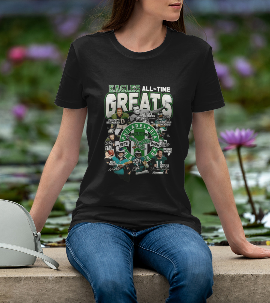 Eagles All Time Greats 1933 2026 Chuck Bednarik Reggie White Jalen Hurts Philadelphia Legends T-Shirt