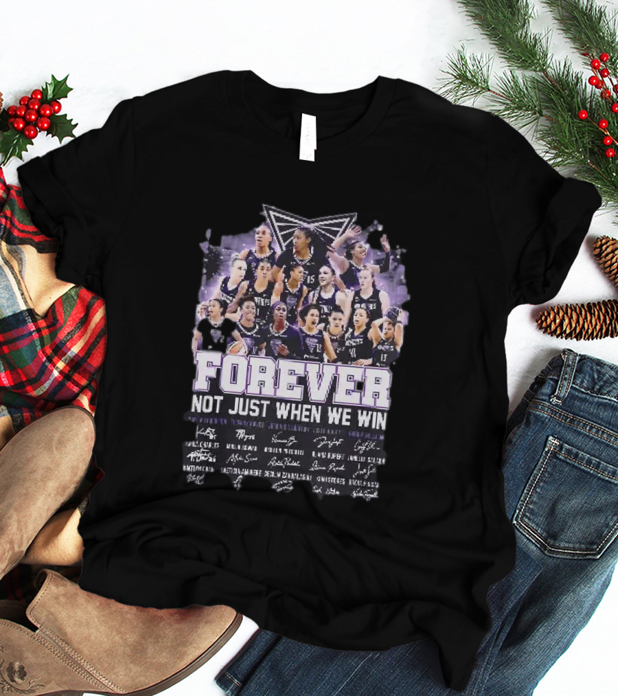 Seattle Storm Forever Not Just When We Win Basketball Players Team Spirit T-Shirt