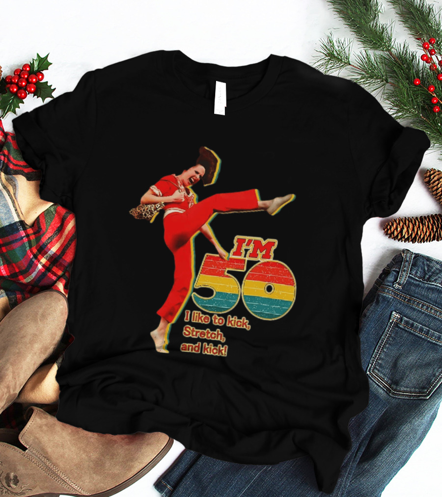 I'm 50 I Like To Kick Stretch And Kick Sally Omalley T-Shirt