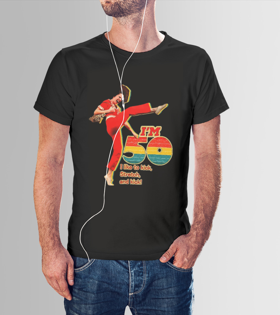 I'm 50 I Like To Kick Stretch And Kick Sally Omalley T-Shirt