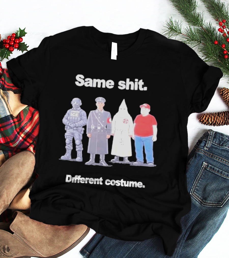 Same Shit Different Costume ICE Agent Nazi Klansman Fat Red T-Shirt