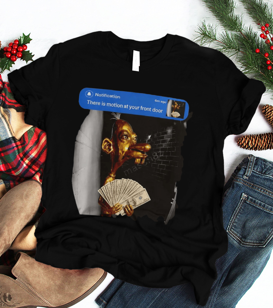 Notification There Is Motion At Your Front Door Golden Figurine With Cash In Hand Dark T-Shirt
