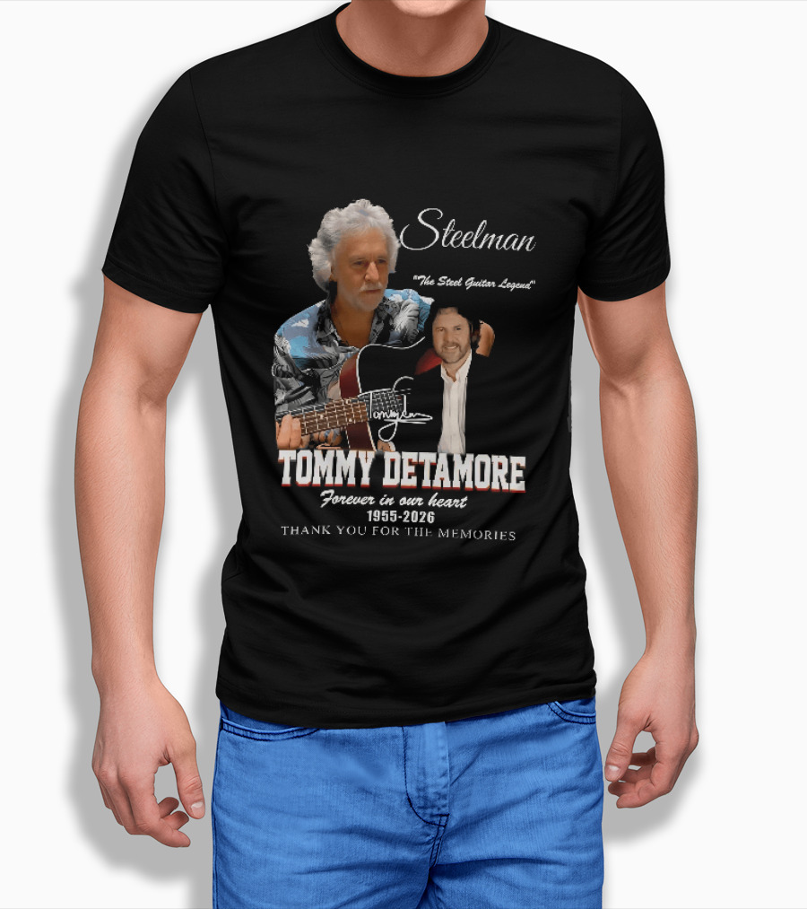 Steelman Tommy Detamore Forever In Our Heart 1955 2026 Thank You For The Memories The Steel Guitar Legend T-Shirt