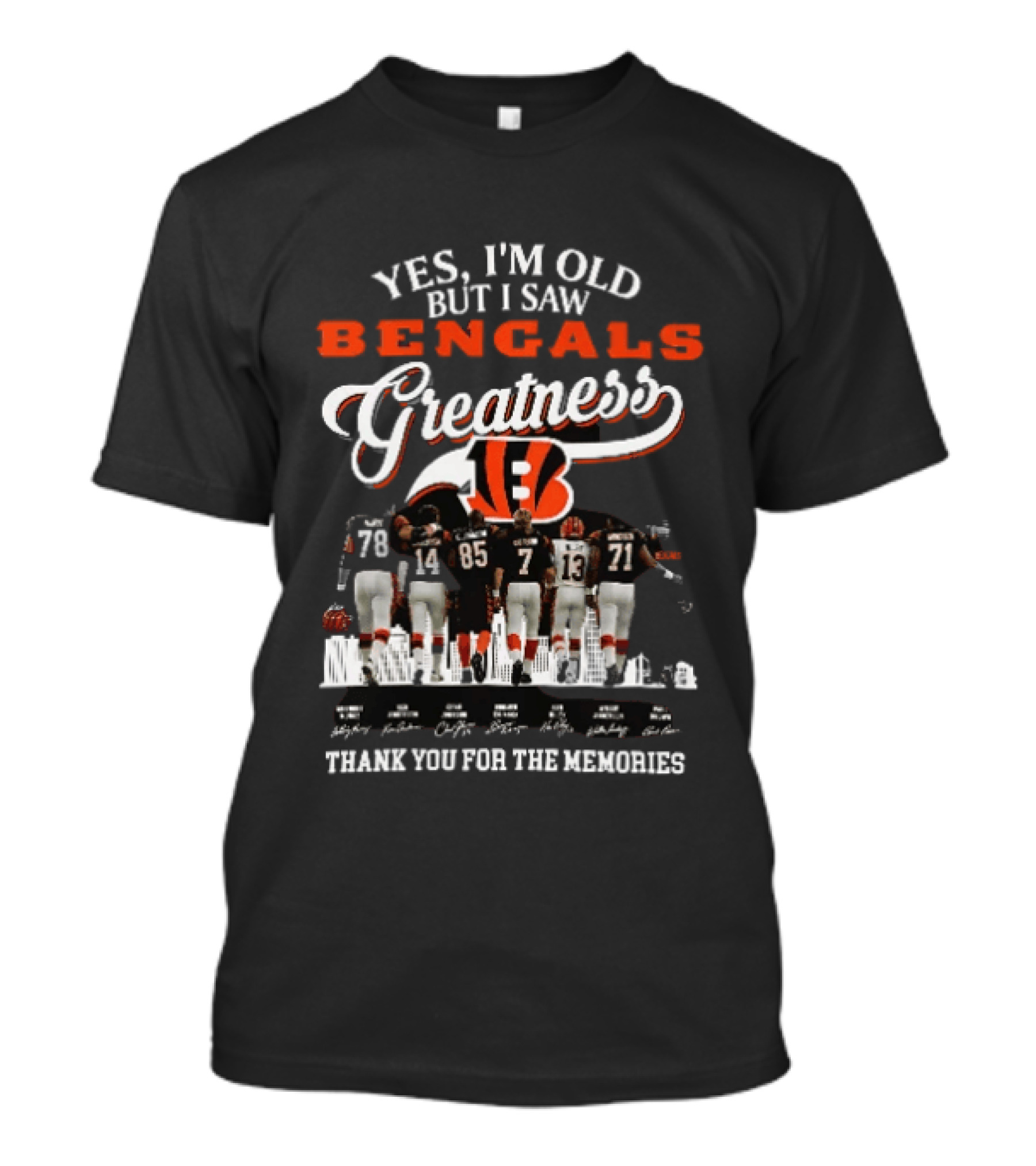 Yes I'm Old But I Saw Bengals Greatness Thank You For The Memories T-Shirt