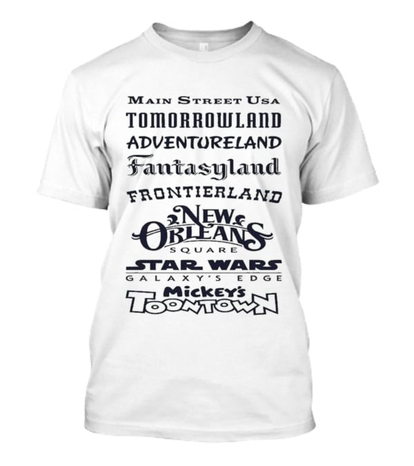 Main Street USA Tomorrowland Adventureland Fantasyland Frontierland New Orleans Square Star Wars Galaxy's Edge Mickey's Toontown T-Shirt