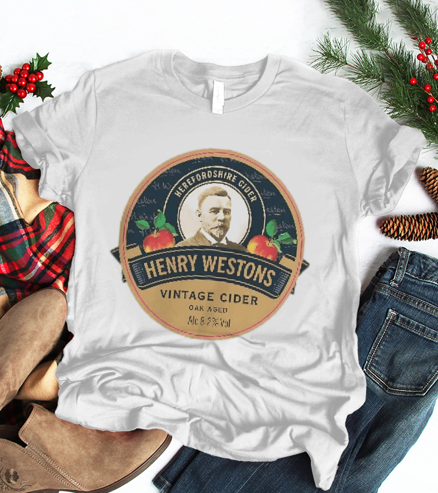 Herefordshire Cider Henry Westons Vintage Cider Oak Aged Alc 8.2 Vol T-Shirt