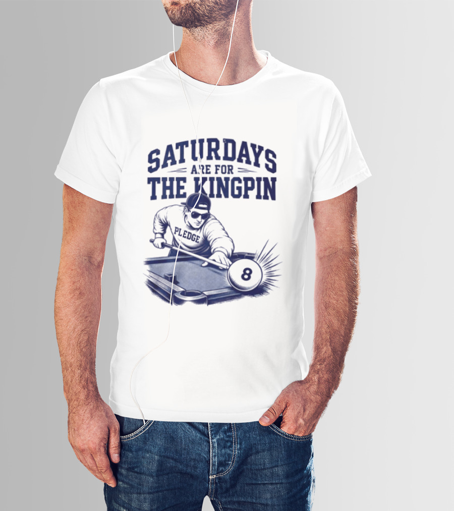 Saturdays Are For The Kingpin 8 Ball Pledgescobar T-Shirt