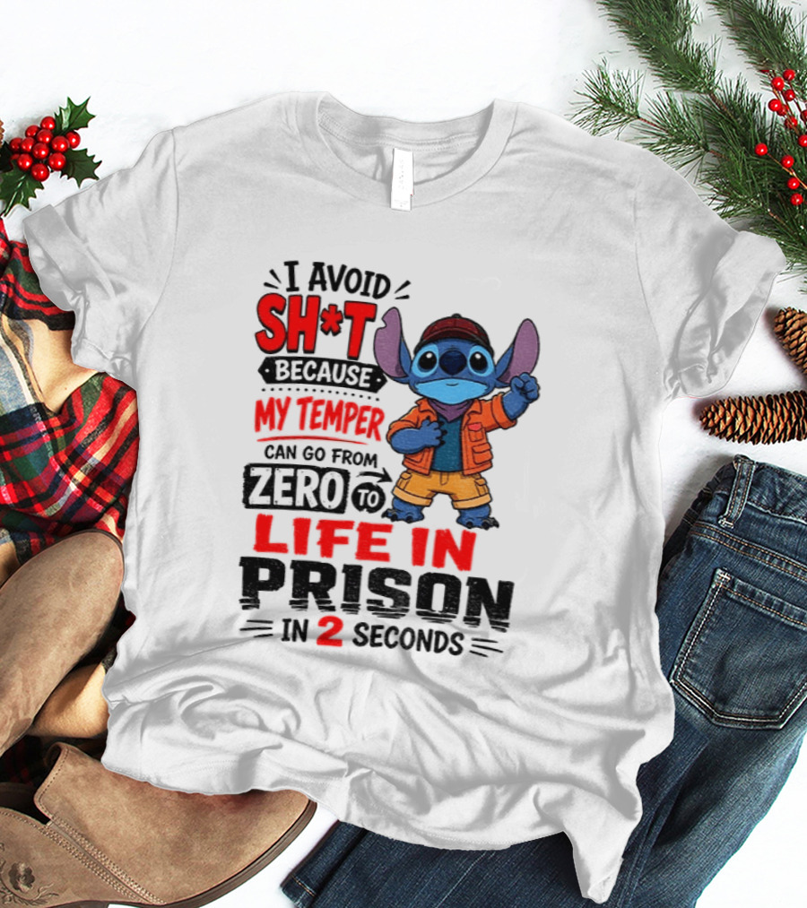 Stitch Cartoon I Avoid Shit Because My Temper Can Go From Zero To Life In Prison In 2 Seconds T-Shirt