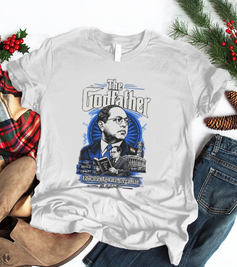 The Godfather B R Ambedkar Educate Agitate Organize Law Justice Equality T-Shirt
