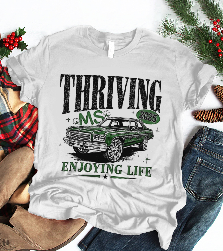 Thriving 2025 MS Enjoying Life Green Classic Donk Car T-Shirt