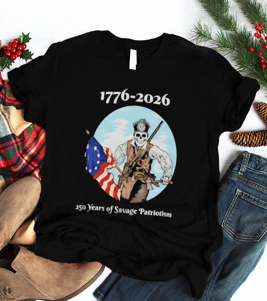 1776 2026 250 Years Of Savage Patriotism American Revolutionary Soldier T-Shirt