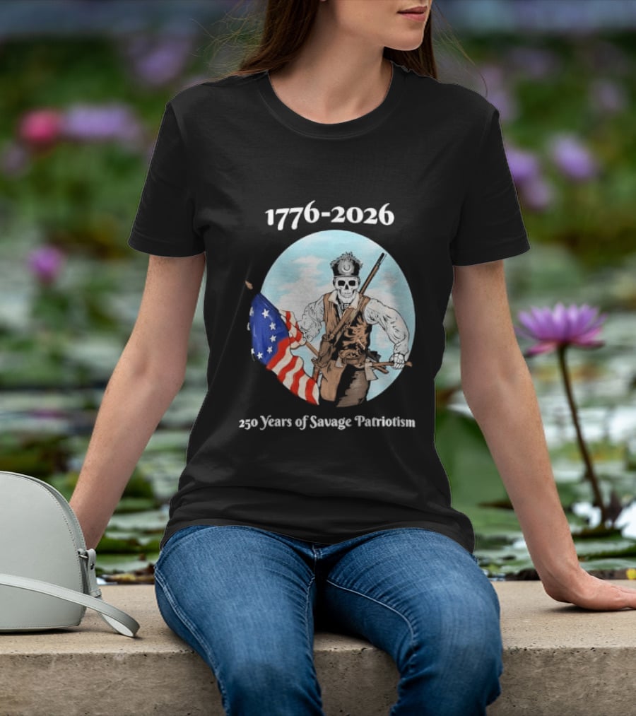 1776 2026 250 Years Of Savage Patriotism American Revolutionary Soldier T-Shirt