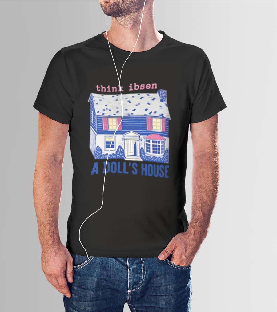 Think Ibsen A Doll's House T-Shirt