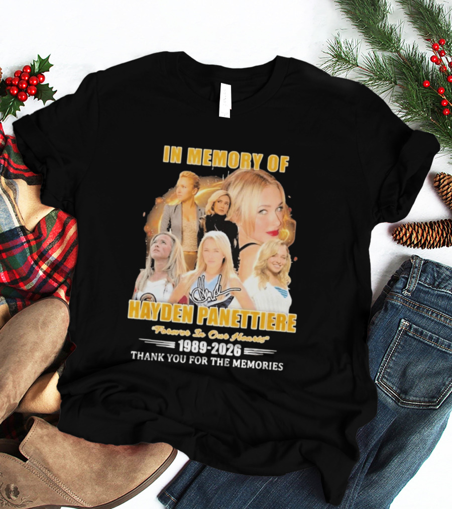 In Memory Of Hayden Panettiere Forever In Our Hearts 1989 2026 Thank You For The Memories T-Shirt