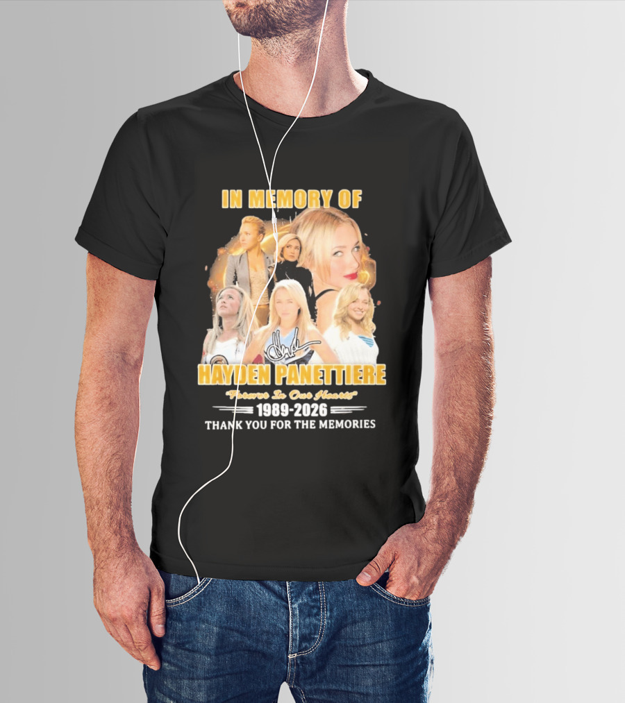 In Memory Of Hayden Panettiere Forever In Our Hearts 1989 2026 Thank You For The Memories T-Shirt