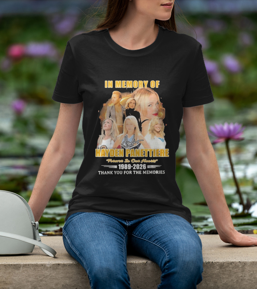 In Memory Of Hayden Panettiere Forever In Our Hearts 1989 2026 Thank You For The Memories T-Shirt
