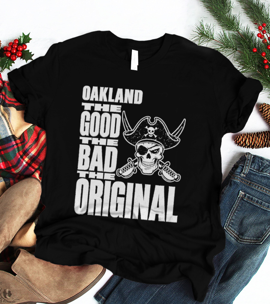 Oakland The Good The Bad The Original Skull Swords Raider T-Shirt