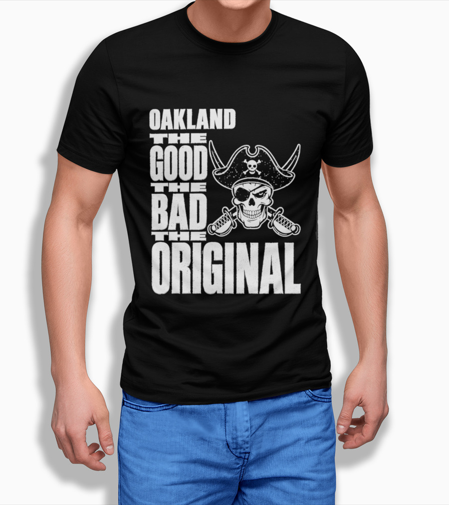 Oakland The Good The Bad The Original Skull Swords Raider T-Shirt