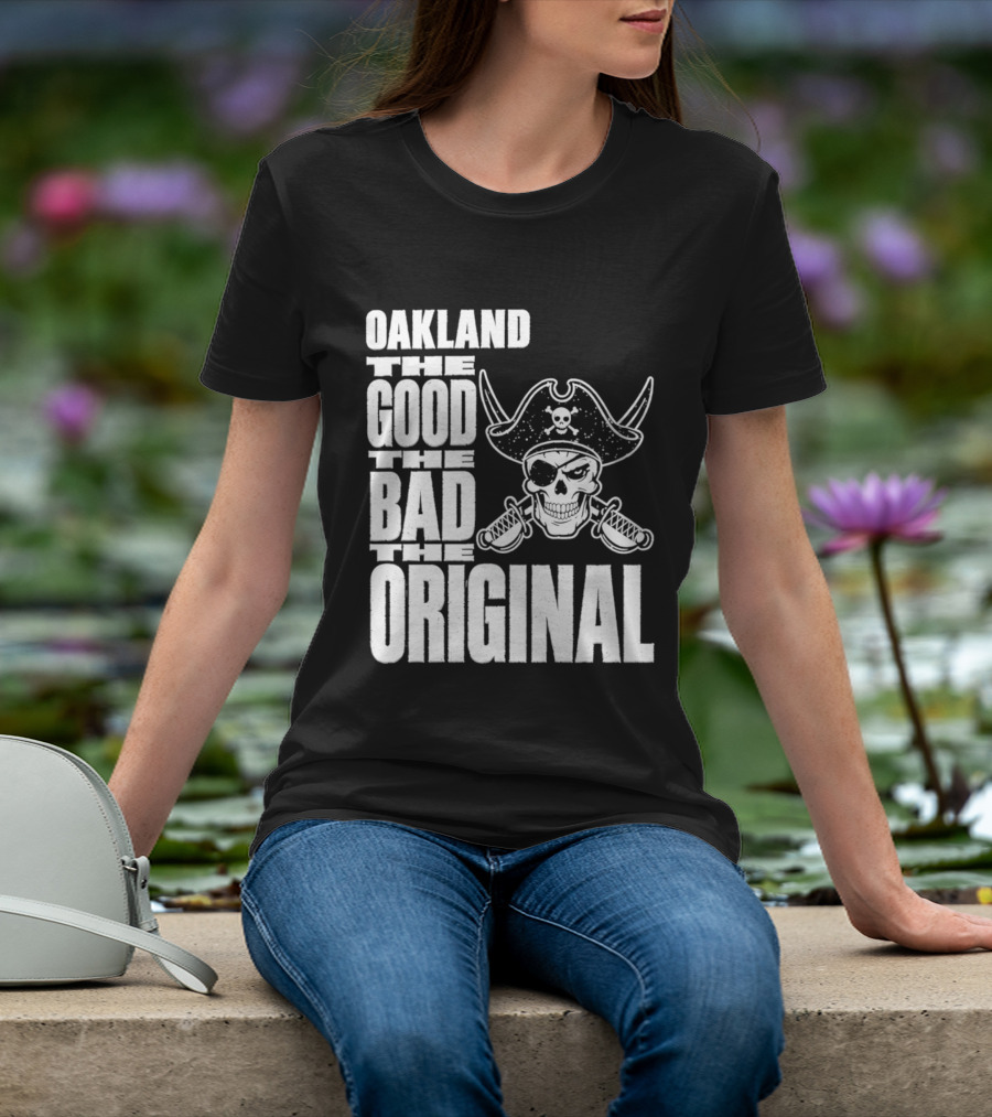 Oakland The Good The Bad The Original Skull Swords Raider T-Shirt