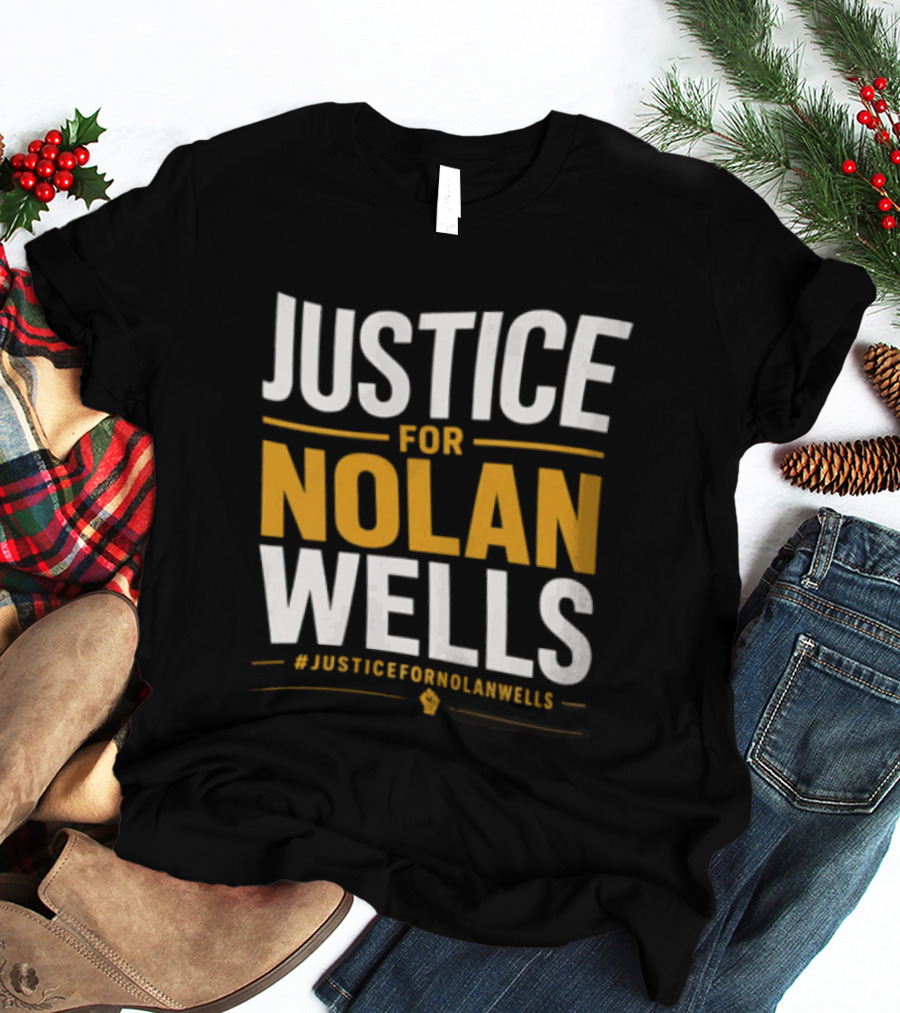 Justice For Nolan Wells #JusticeForNolanWells Awareness T-Shirt