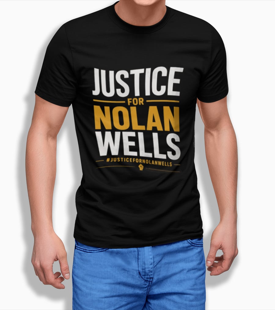 Justice For Nolan Wells #JusticeForNolanWells Awareness T-Shirt