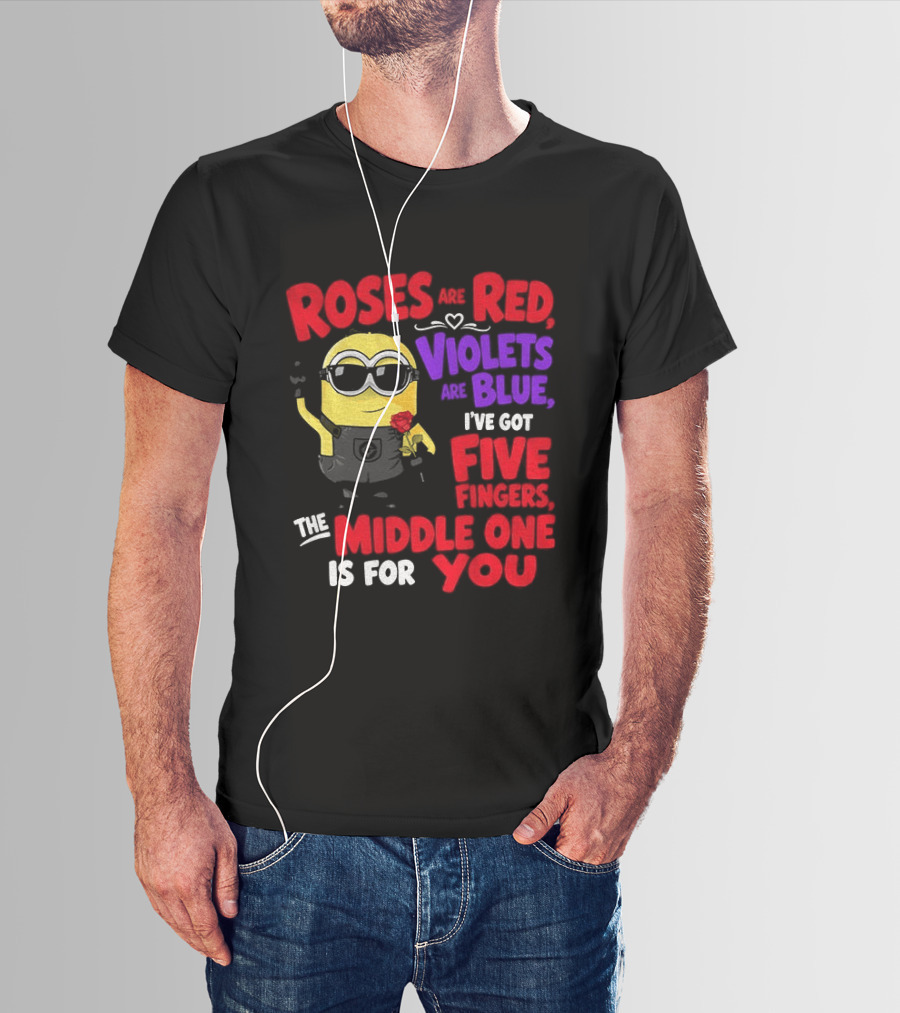 Minion Roses Are Red Violets Are Blue I've Got Five Fingers Middle One Is For You T-Shirt