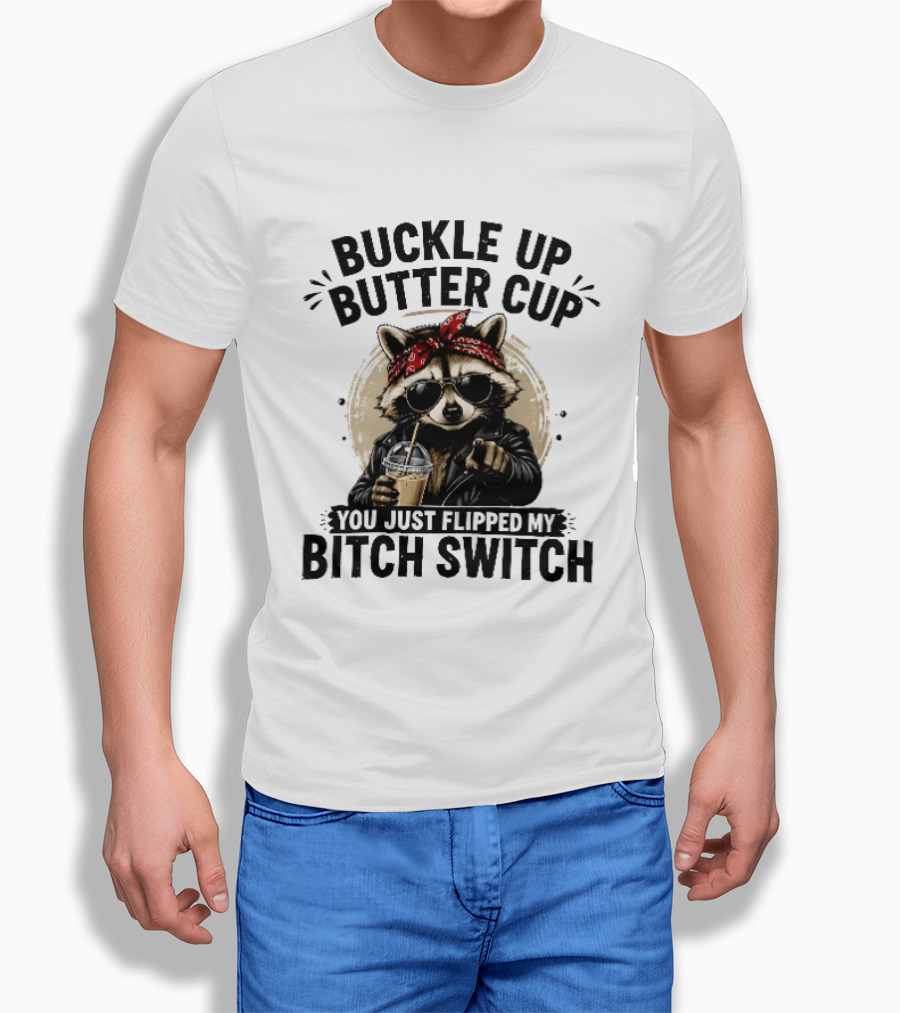 Buckle Up Butter Cup Raccoon Sunglasses Bandana Leather Jacket Coffee Bitch Switch T-Shirt