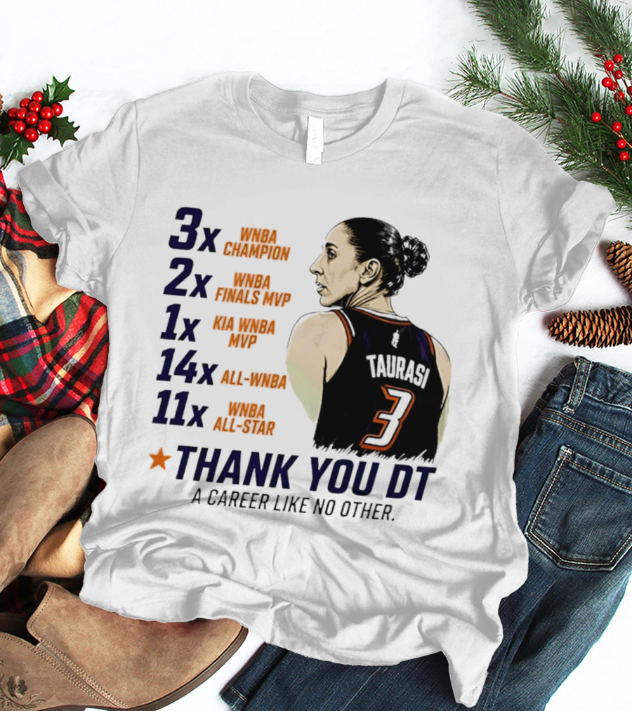3x WNBA Champion 2x Finals MVP 1x Kia MVP 14x All WNBA 11x All Star Thank You DT A Career Like No Other T-Shirt