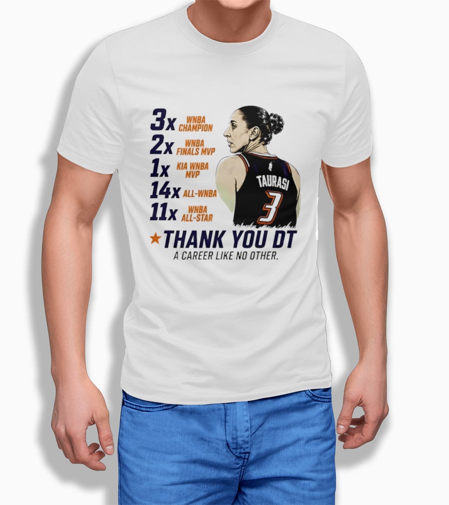 3x WNBA Champion 2x Finals MVP 1x Kia MVP 14x All WNBA 11x All Star Thank You DT A Career Like No Other T-Shirt