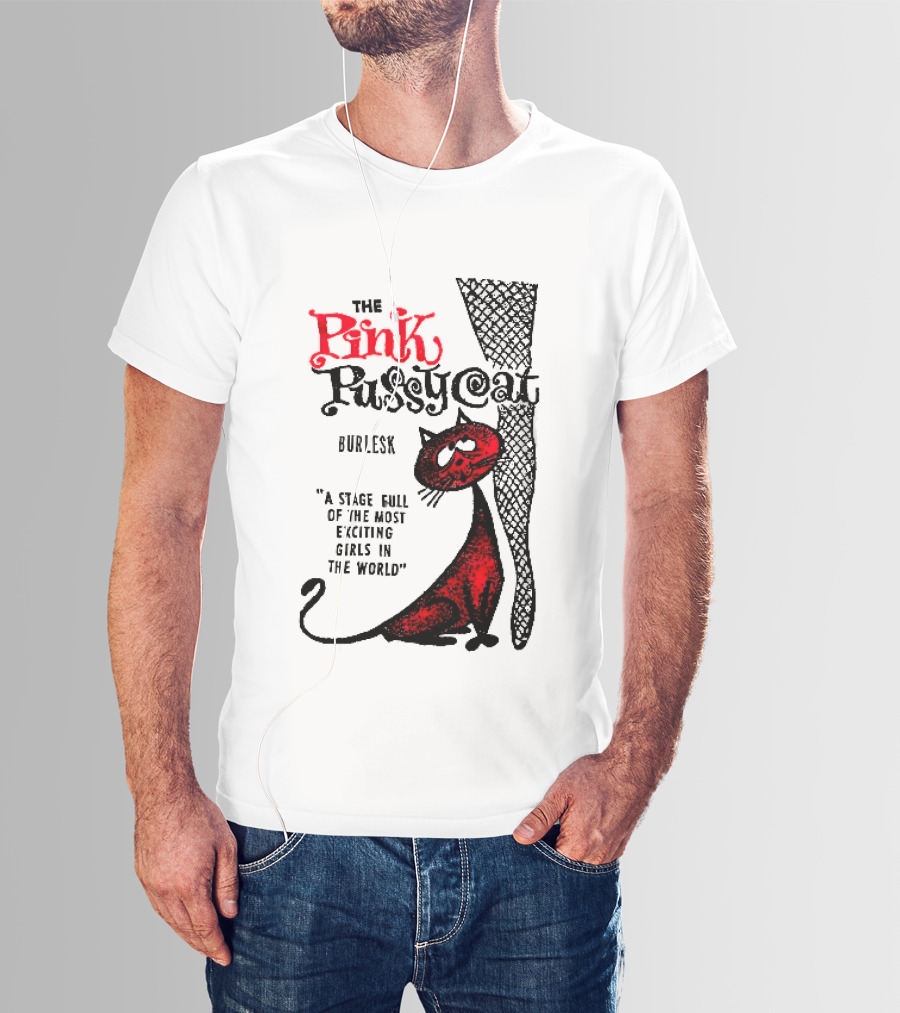 The Pink Pussycat Burlesk A Stage Full Of The Most Exciting Girls In The World Red Cat Fishnet Leg Cartoon T-Shirt