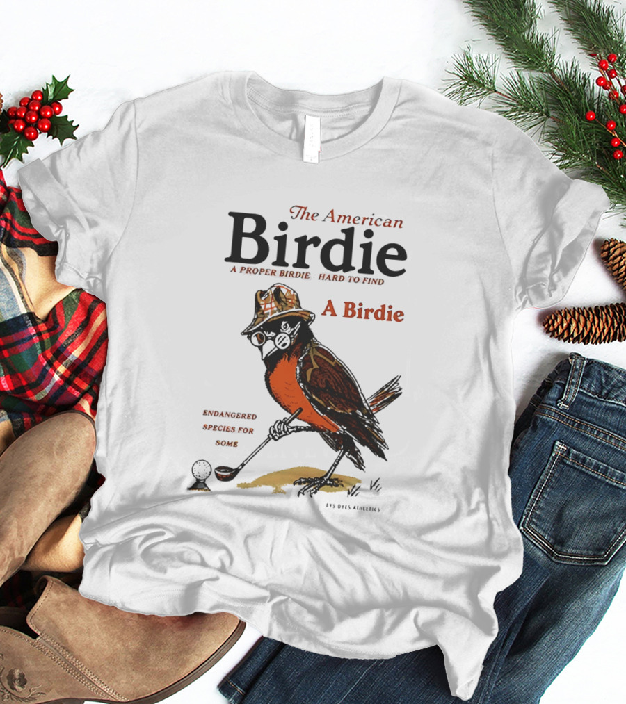 The American Birdie A Proper Birdie Hard To Find Endangered Species For Some T-Shirt