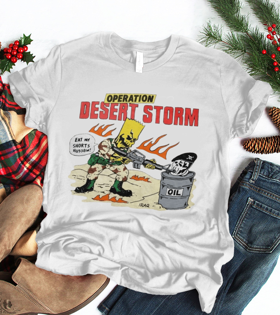Operation Desert Storm Eat My Shorts Hussein Iraq Bart Skull 2026 T-Shirt