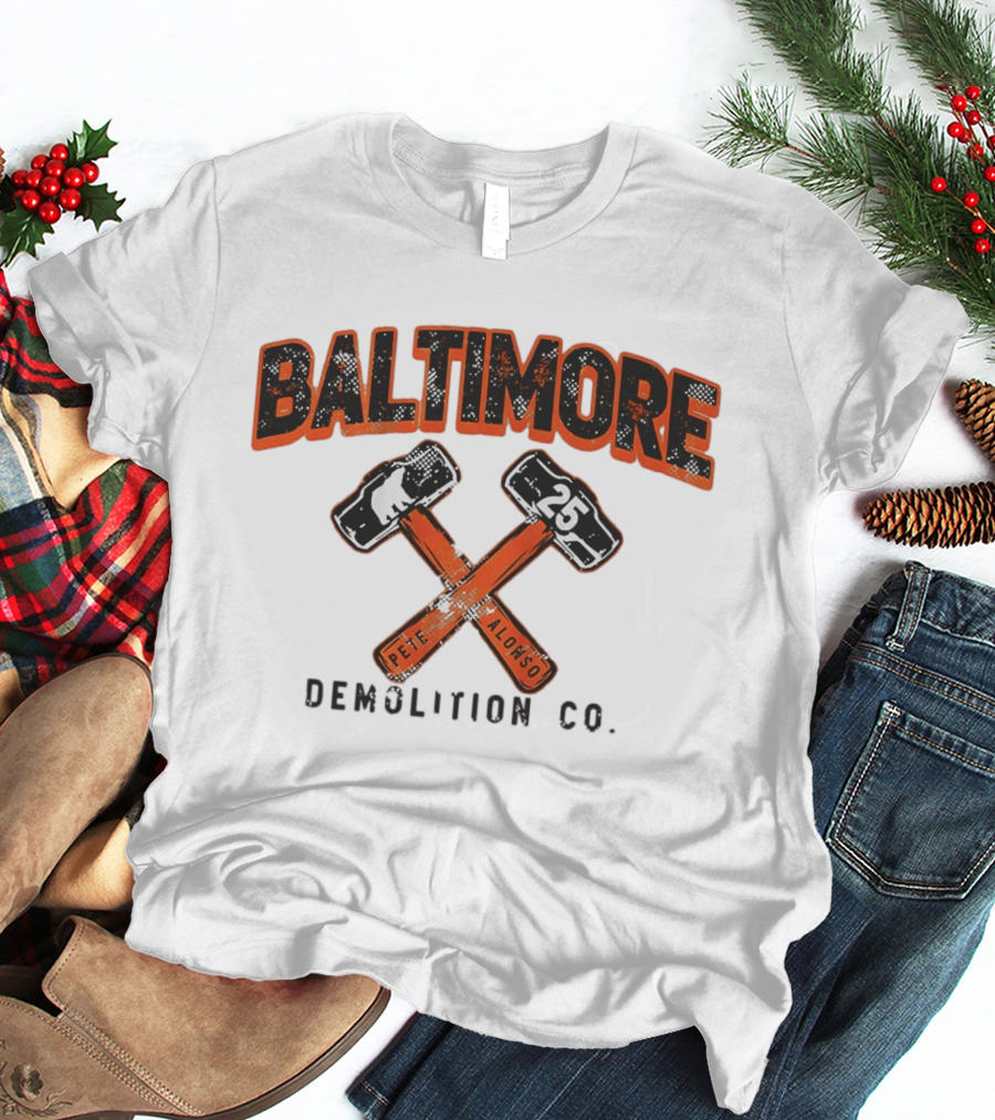 Baltimore Demolition Co. Pete Alonso 25 Orioles Baseball T-Shirt