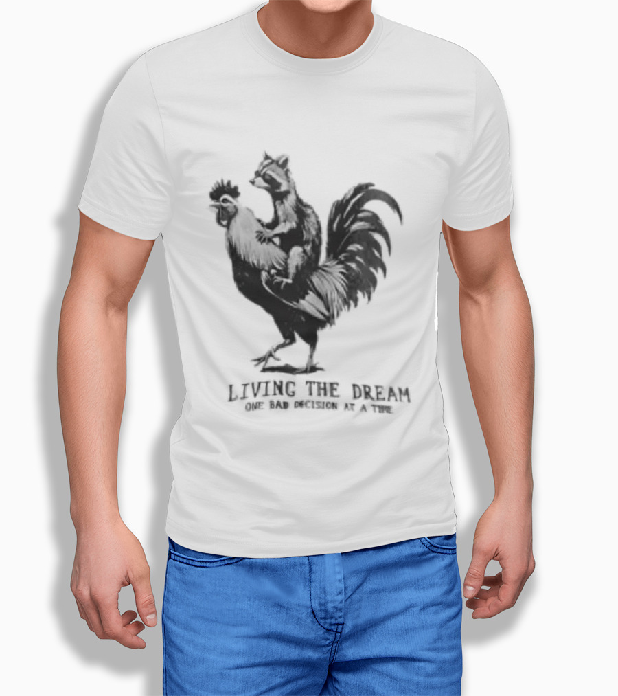 Living The Dream One Bad Decision At A Time Raccoon Riding Rooster T-Shirt