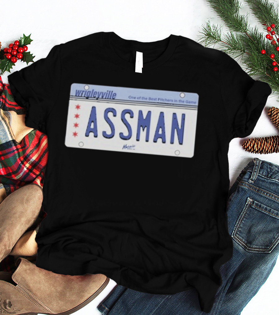 Wrigleyville Assman License Plate One Of The Best Pitchers In The Game T-Shirt