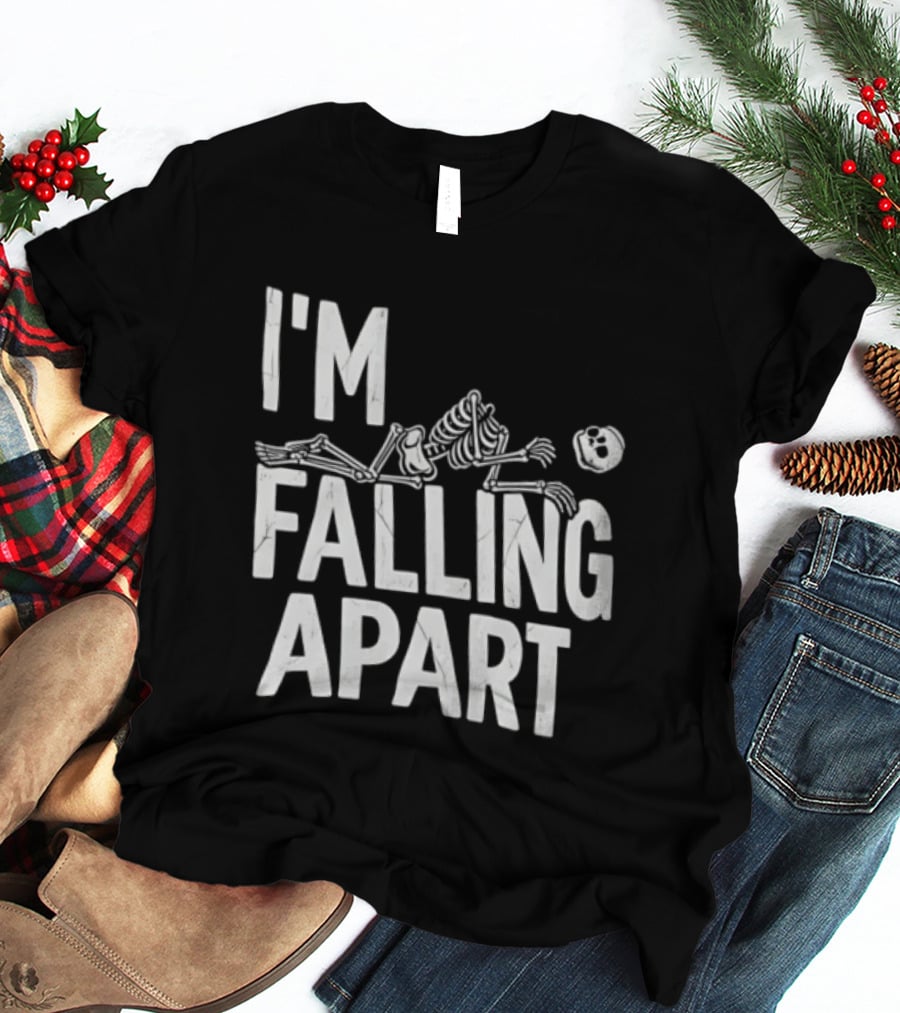 I'm Falling Apart Halloween Skeleton Sarcastic Humor T-Shirt