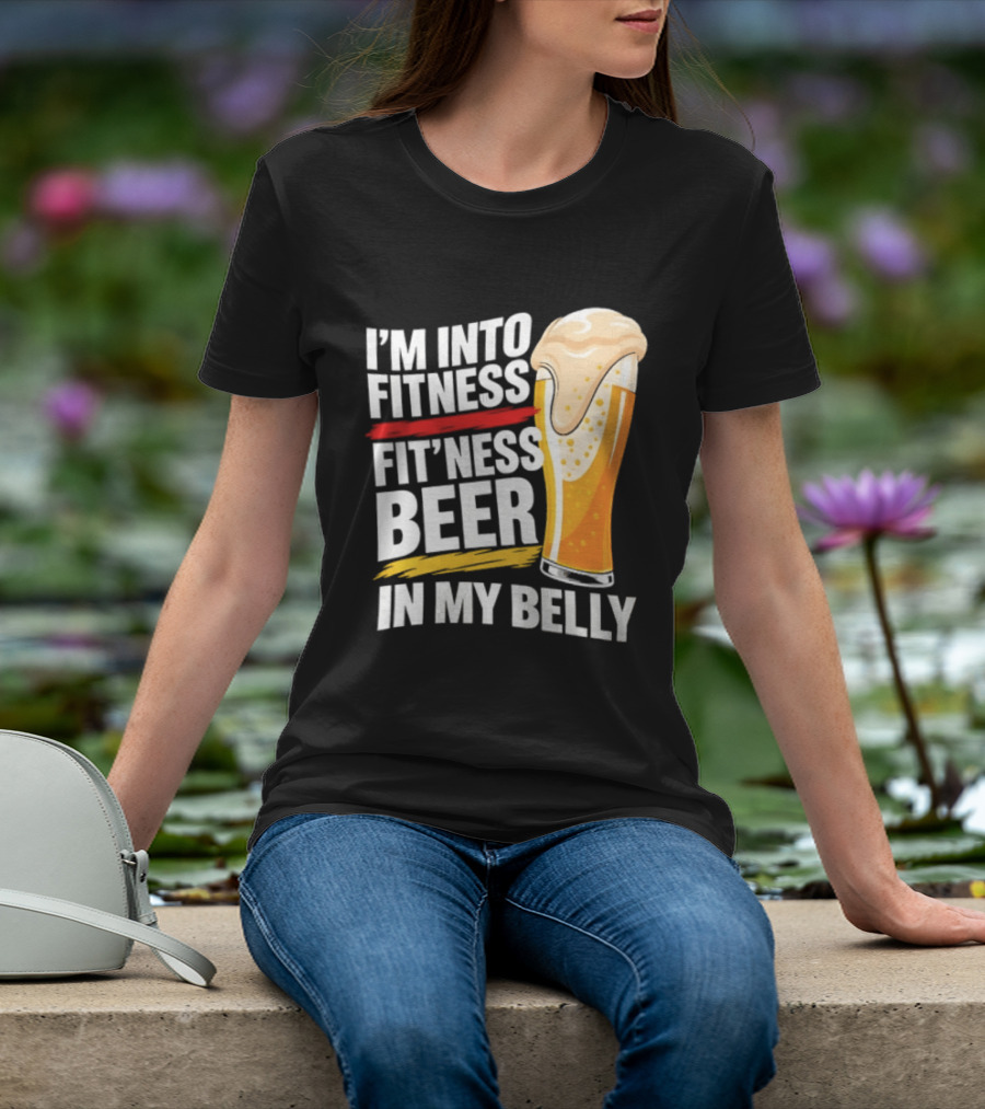 I'm Into Fitness Fit'ness Beer In My Belly Beer Glass T-Shirt