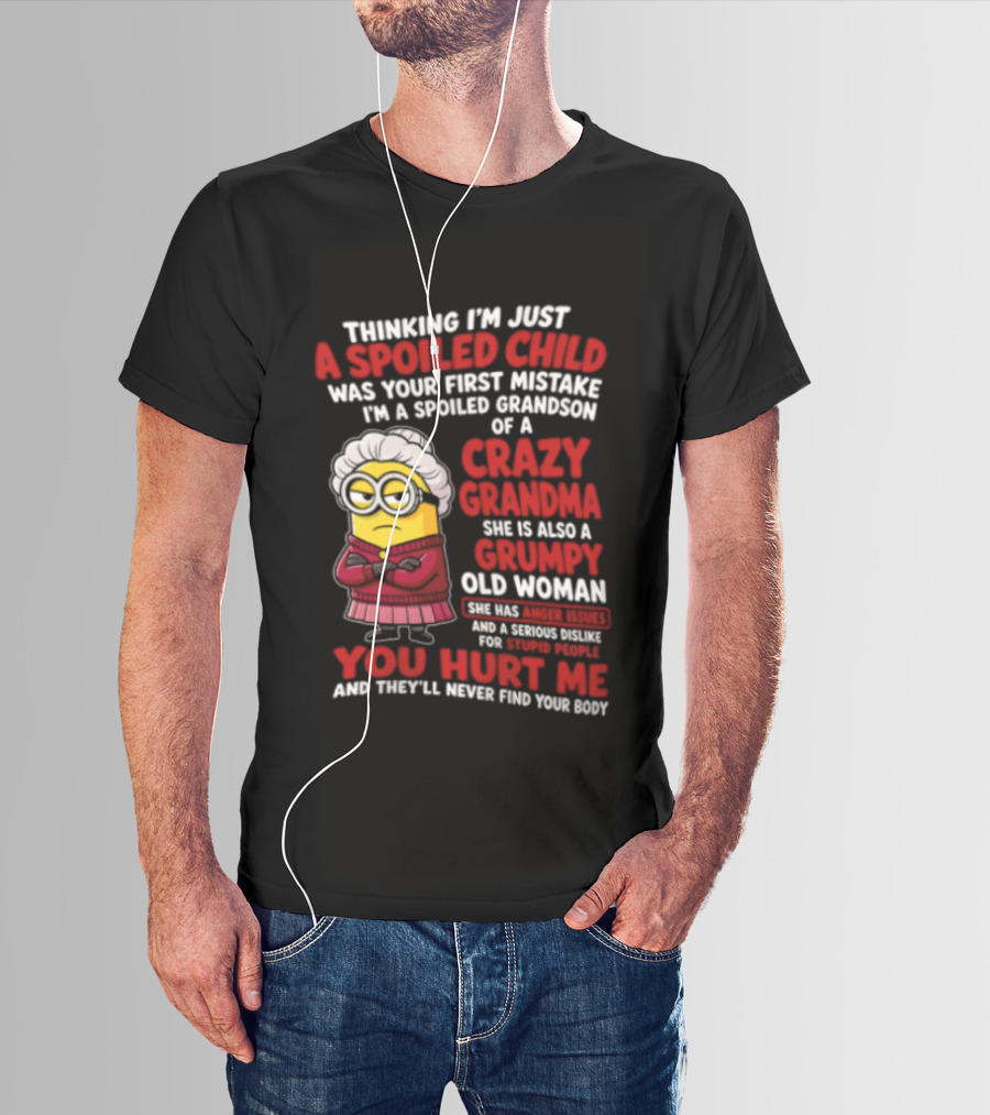 Thinking I'm Just A Spoiled Child Crazy Grandma Grumpy Old Woman Minion T-Shirt
