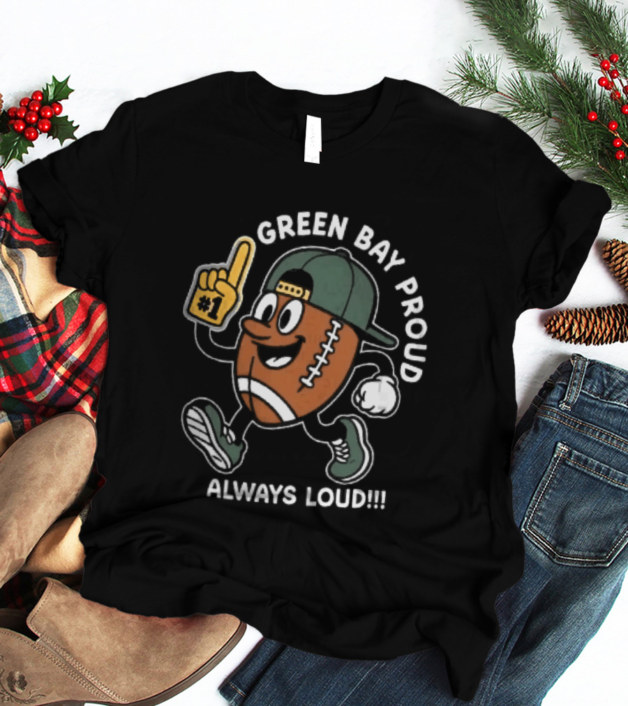 Green Bay Proud Always Loud Football Cartoon Foam Finger T-Shirt