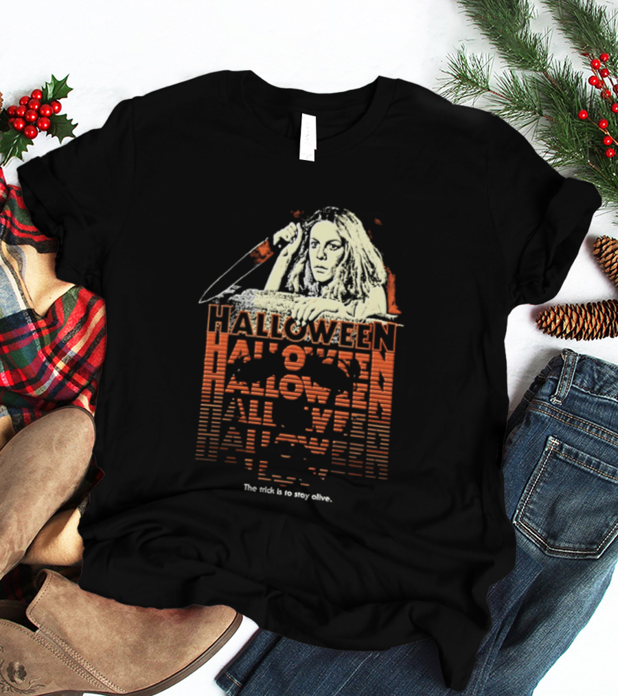 Halloween Horror Stay Alive The Trick Is To Stay Alive T-Shirt